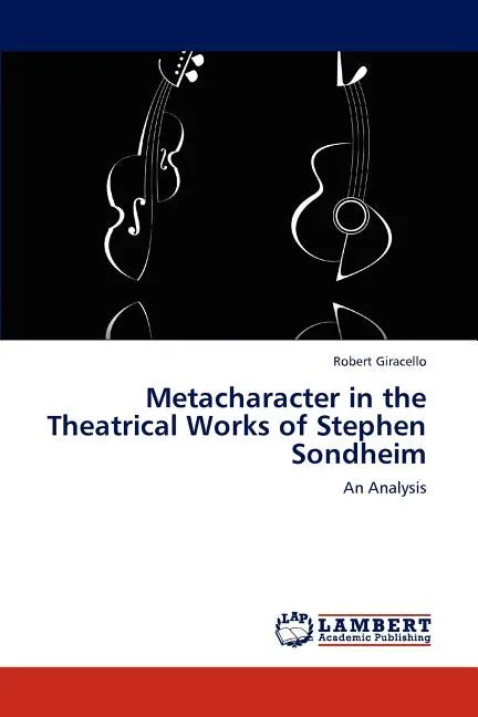 Metacharacter in the Theatrical Works of Stephen Sondheim - Paperback