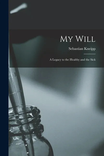 My Will: a Legacy to the Healthy and the Sick - Paperback