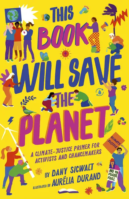 This Book Will Save the Planet: A Climate-Justice Primer for Activists and Changemakers - Paperback