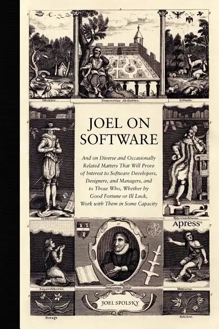 Joel on Software: And on Diverse and Occasionally Related Matters That Will Prove of Interest to Software Developers, Designers, and Managers, and to - Paperback