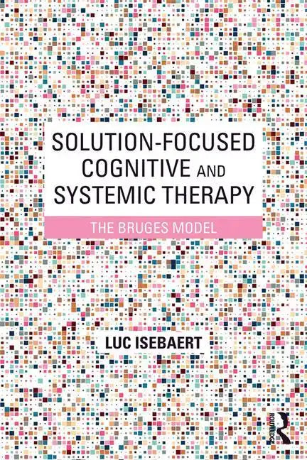 Solution-Focused Cognitive and Systemic Therapy: The Bruges Model - Paperback