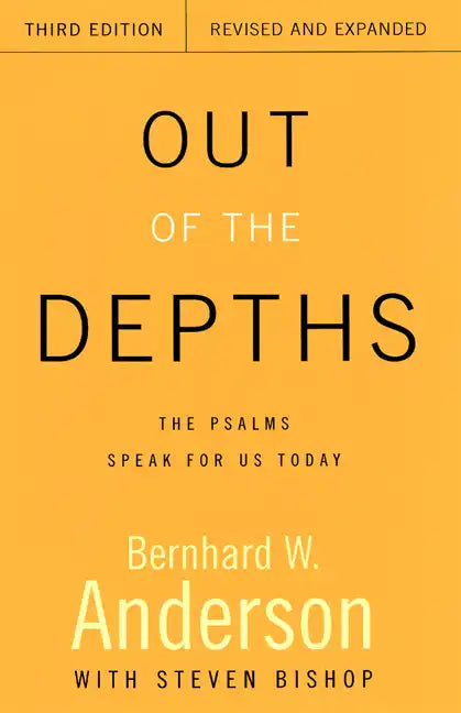 Out of the Depths, Third Edition, Revised and Expanded: The Psalms Speak for Us Today - Paperback