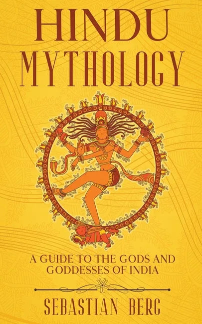 Hindu Mythology: A Guide to the Gods and Goddesses of India - Paperback