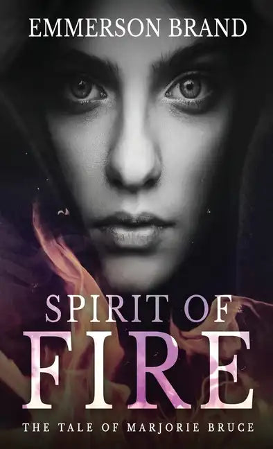Spirit of Fire: The Tale of Marjorie Bruce - Hardcover