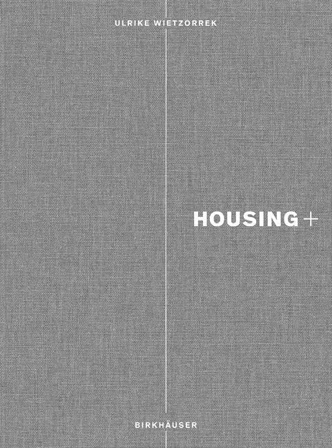 Housing+: On Thresholds, Transitions, and Transparencies - Hardcover