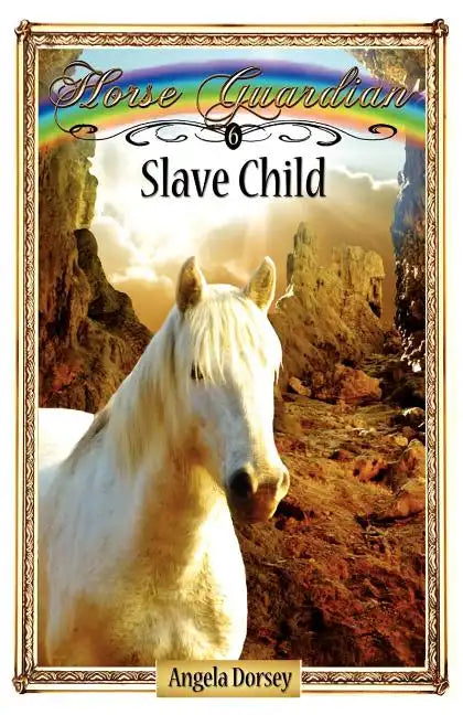Slave Child: Sometimes Horses Need a Little Magic - Paperback