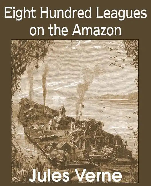 Eight Hundred Leagues on the Amazon - Paperback