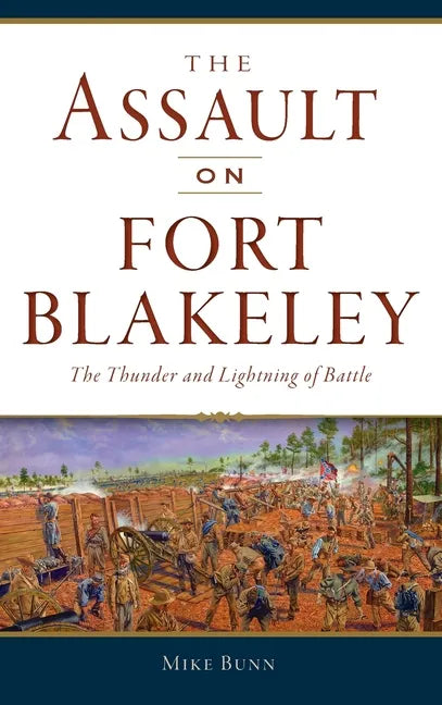 Assault on Fort Blakeley: The Thunder and Lightning of Battle - Hardcover