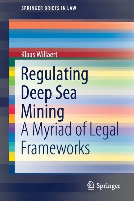 Regulating Deep Sea Mining: A Myriad of Legal Frameworks - Paperback