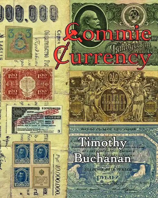 Commie Currency: : the abuse of money in the Soviet Union - Paperback