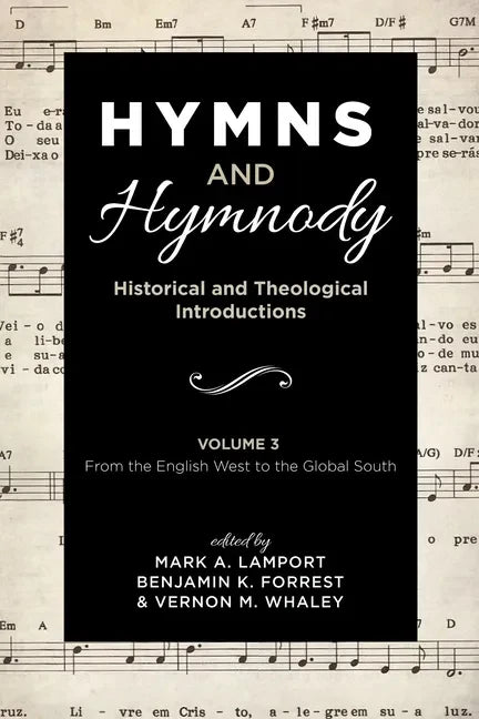 Hymns and Hymnody: Historical and Theological Introductions, Volume 3: From the English West to the Global South - Paperback