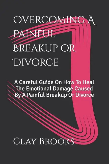Overcoming A Painful Breakup or Divorce - Paperback