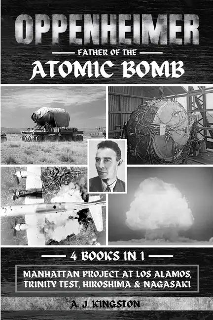 Oppenheimer: Manhattan Project At Los Alamos, Trinity Test, Hiroshima & Nagasaki - Paperback