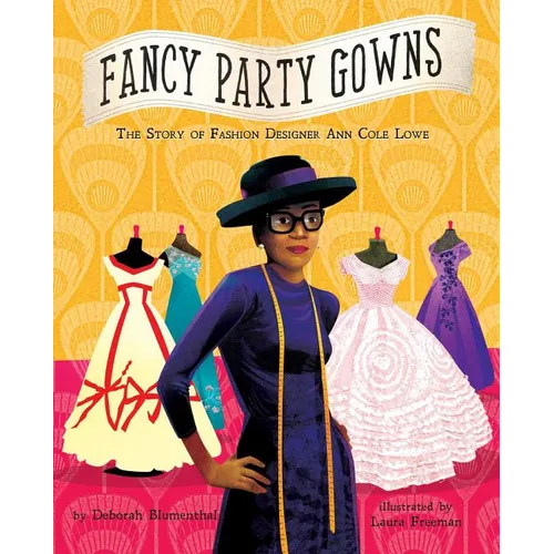 Fancy Party Gowns: The Story of Fashion Designer Ann Cole Lowe - Hardcover