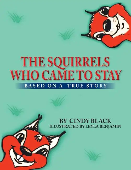 The Squirrels Who Came to Stay: Based on a True Story - Paperback