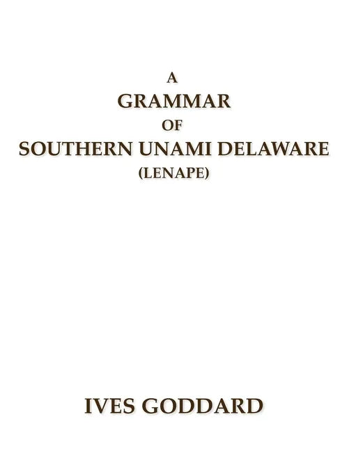A Grammar of Southern Unami Delaware (Lenape) - Paperback