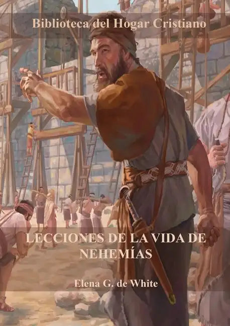 Lecciones de la Vida de Nehemías: Letra Grande, Porciones del Gran Conflicto con guía de estudio al final de cada capítulo - Paperback