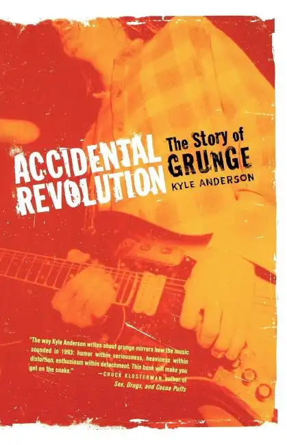 Accidental Revolution: The Story of Grunge - Paperback