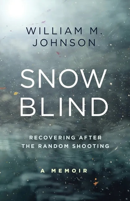 SnowBlind: Recovering After the Random Shooting - Paperback
