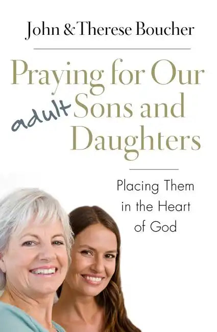 Praying for Our Adult Sons and Daughters: Placing Them in the Heart of God - Paperback