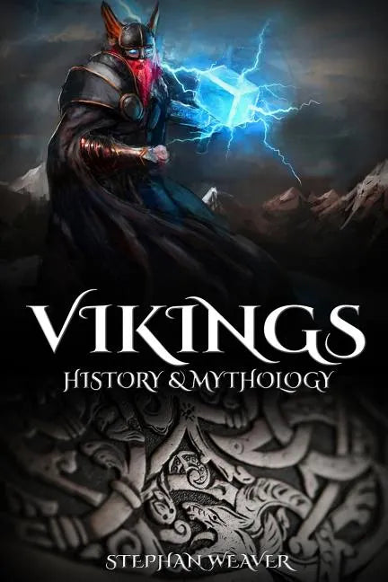 Vikings: History & Mythology (Norse Mythology, Norse Gods, Norse Myths, Viking History) - Paperback