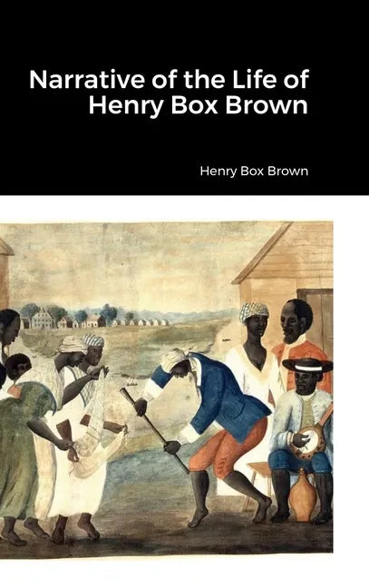 Narrative of the Life of Henry Box Brown - Hardcover