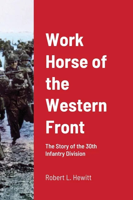 Work Horse of the Western Front: The Story of the 30th Infantry Division - Paperback