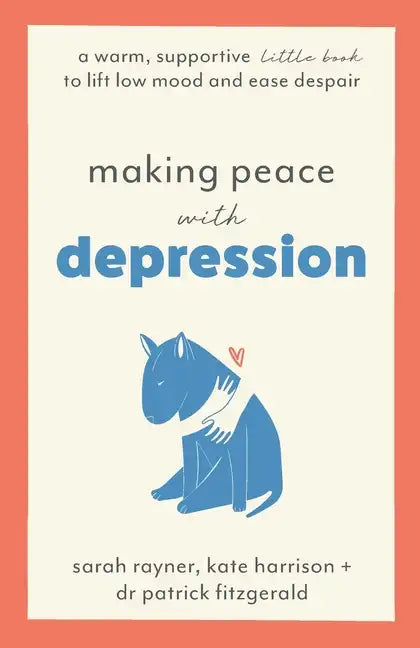 Making Peace with Depression: A warm, supportive little book to lift low mood and ease despair - Paperback