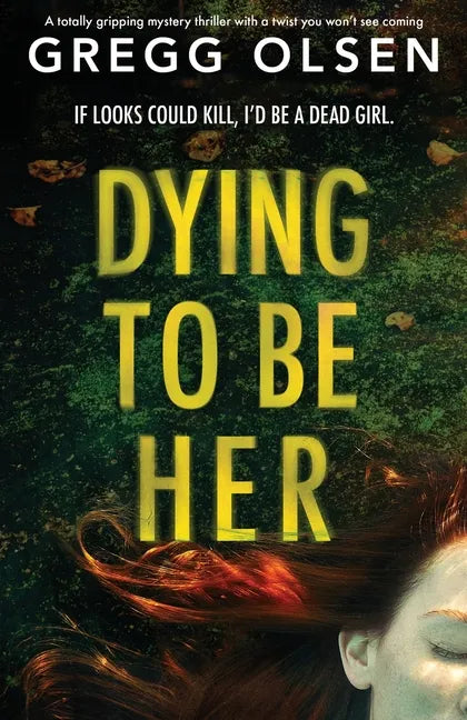 Dying to Be Her: A totally gripping mystery thriller with a twist you won't see coming - Paperback