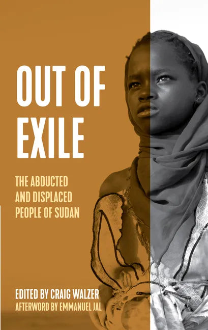 Out of Exile: Narratives from the Abducted and Displaced People of Sudan - Hardcover