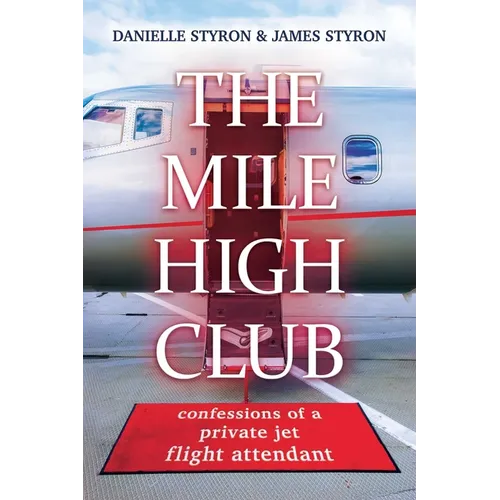 The Mile High Club: Confessions of a Private Jet Flight Attendant - Paperback