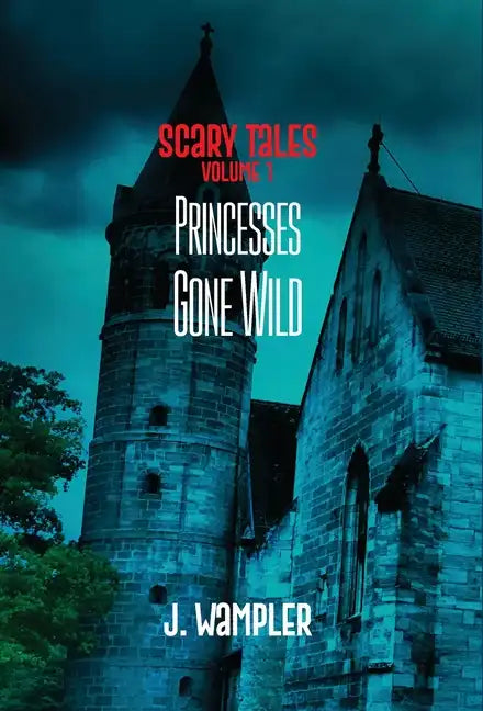 Scary Tales: Volume 1: Volume 1: Princesses Gone Wild - Hardcover