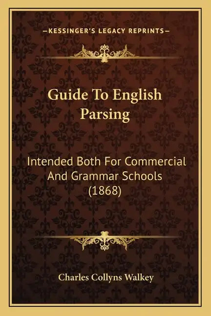 Guide to English Parsing: Intended Both for Commercial and Grammar Schools (1868) - Paperback