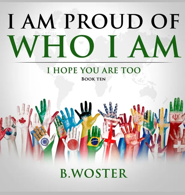 I Am Proud of Who I Am: I hope you are too (Book Ten) - Hardcover