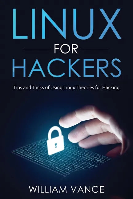 Linux for Hackers: Tips and Tricks of Using Linux Theories for Hacking - Paperback