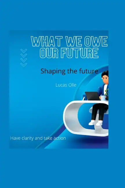 What we owe our future: Shaping the future - Paperback