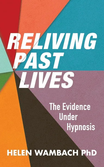 Reliving Past Lives: The Evidence Under Hypnosis - Paperback