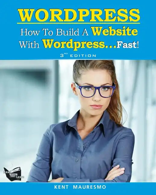 How To Build a Website With WordPress...Fast! (3rd Edition - Read2Learn Guides) - Paperback