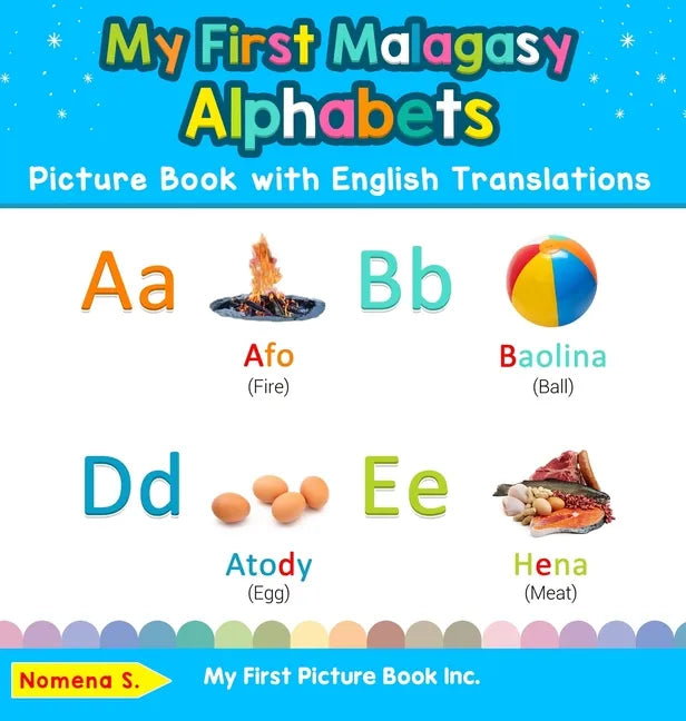 My First Malagasy Alphabets Picture Book with English Translations: Bilingual Early Learning & Easy Teaching Malagasy Books for Kids - Hardcover