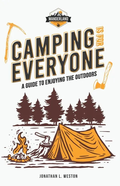 Camping is for Everyone - A Guide to Enjoying the Outdoors - Paperback