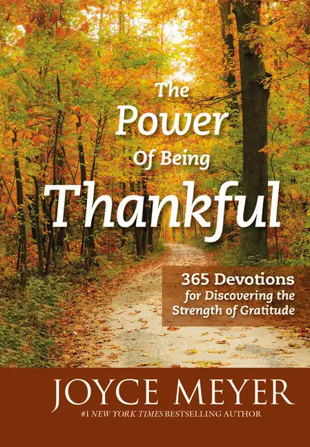 The Power of Being Thankful: 365 Devotions for Discovering the Strength of Gratitude - Hardcover