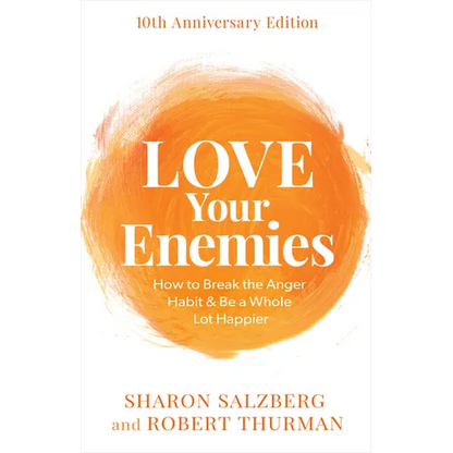 Love Your Enemies: How to Break the Anger Habit & Be a Whole Lot Happier - Paperback