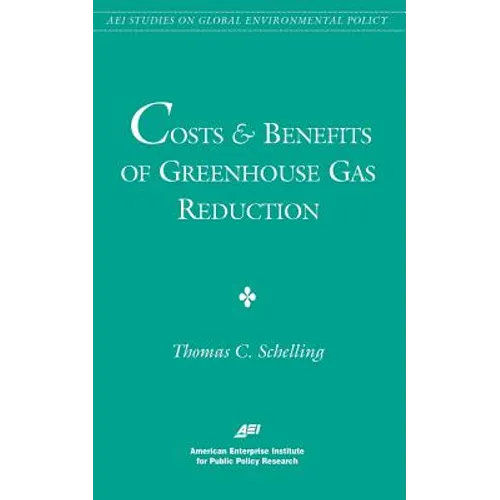 Costs and Benefits of Greenhouse Gas Reduction (AEI Studies on Global Environmental Policy) - Paperback