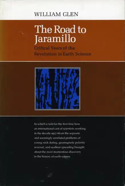 The Road to Jaramillo: Critical Years of the Revolution in Earth Science - Hardcover