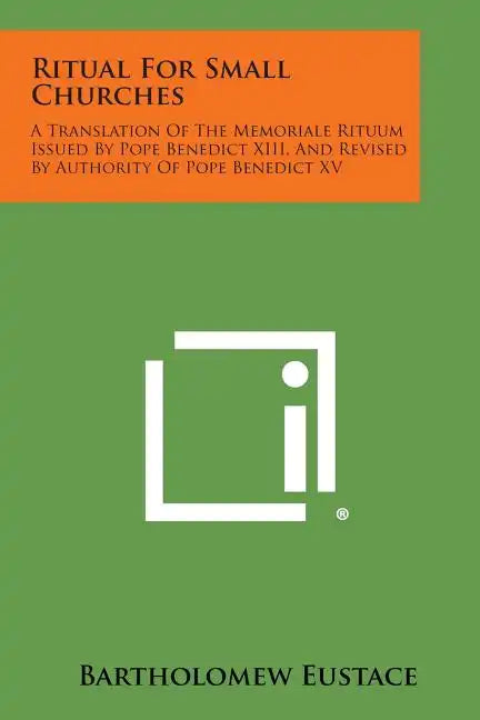 Ritual For Small Churches: A Translation Of The Memoriale Rituum Issued By Pope Benedict XIII, And Revised By Authority Of Pope Benedict XV - Paperback