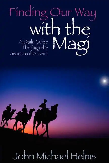 Finding Our Way With the Magi: A Daily Guide Through the Season of Advent - Paperback