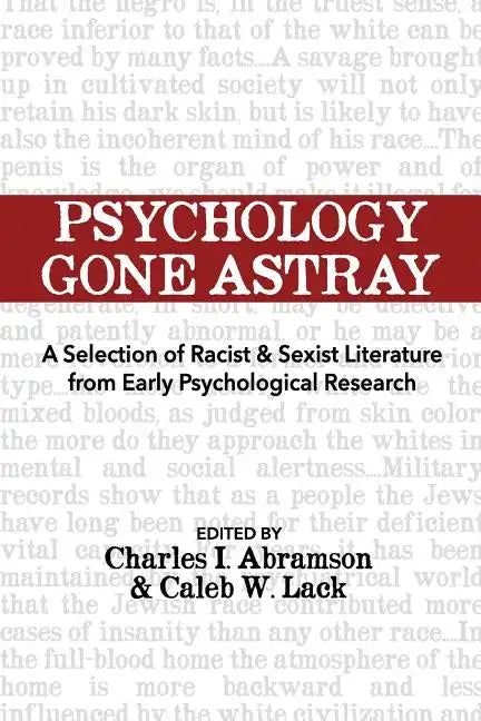 Psychology Gone Astray: A Selection of Racist & Sexist Literature from Early Psychological Research - Paperback