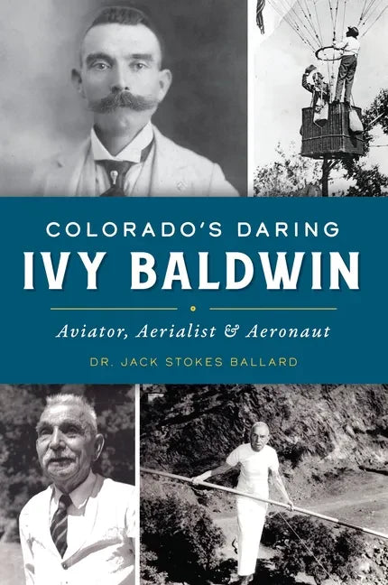 Colorado's Daring Ivy Baldwin: Aviator, Aerialist and Aeronaut - Paperback