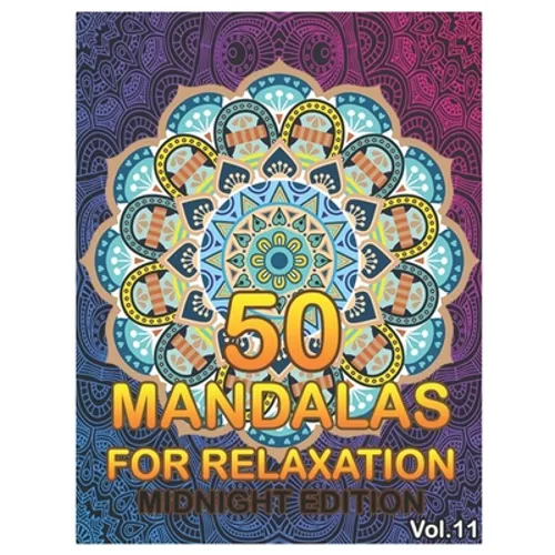 50 Mandalas For Relaxation Midnight Edition: Big Mandala Coloring Book for Adults 50 Images Stress Management Coloring Book For Relaxation, Meditation - Paperback