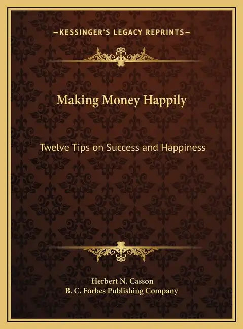 Making Money Happily: Twelve Tips on Success and Happiness - Hardcover